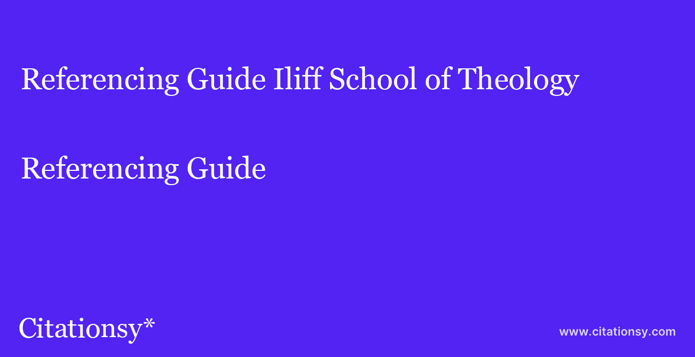 Referencing Guide: Iliff School of Theology